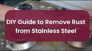 How to Remove Rust from Stainless Steel Home Remedies
