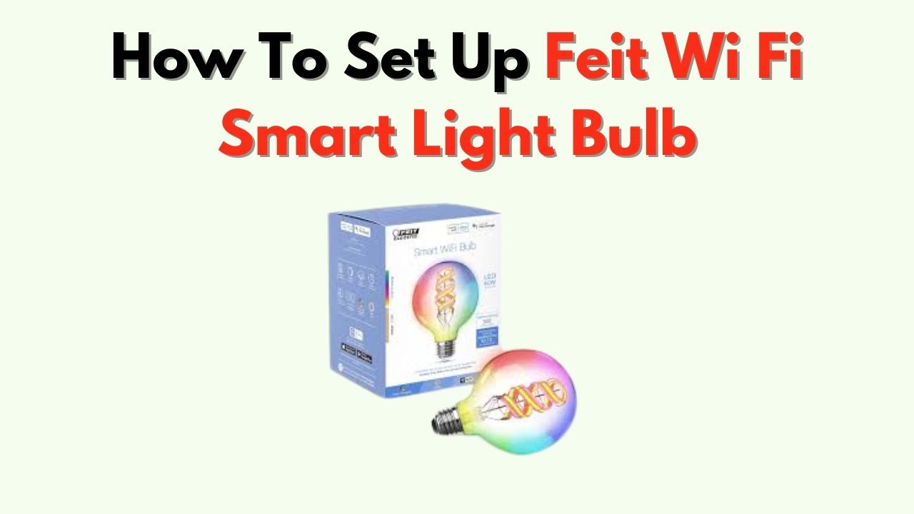 How to Set Up Feit Smart Bulbs With Google Home